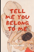 Tell me you belong to me B0DZ23MZV7 Book Cover