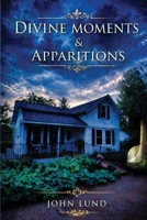 Divine Moments & Apparitions 1955541922 Book Cover