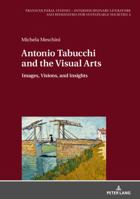 Antonio Tabucchi and the Visual Arts: Images, Visions, and Insights 3631756178 Book Cover