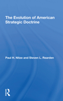 The Evolution of American Strategic Doctrine: Paul H. Nitze and the Soviet Challenge 0367291932 Book Cover