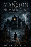 The Mansion at Number Nine: …Will They Survive What Is Coming? B0H1MKR4DB Book Cover
