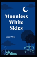Moonless White Skies B0F78JQYLX Book Cover
