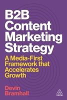 B2B Content Marketing Strategy: A Media-First Framework That Accelerates Growth 1398622508 Book Cover