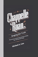 CHAPPELLE ROAN: Singing Her Truth The Journey of a Queer Pop Sensation Finding Her Voice and Her People B0F5VRLVPF Book Cover