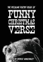 The Peculiar Poetry Book of Funny Christmas Verse 1491295104 Book Cover