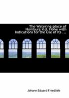 The Watering-place of Homburg V.d. Höhe With Indications for the Use 0469020245 Book Cover