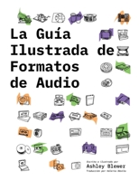 La Guía Ilustrada de Formatos de Audio 1958543055 Book Cover