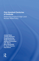 One Hundred Centuries of Solitude: Redirecting America's Highlevel Nuclear Waste Policies 0367281902 Book Cover