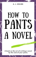 How To Pants A Novel B0BXNBJ7M7 Book Cover