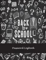 Back To School: Password Logbook: The Personal Internet Address & Password Log Book with Tabs Alphabetized, Large Print Password Book 8.5" x 11" Internet Password Logbook, Password Organizer Notebook 1721835229 Book Cover