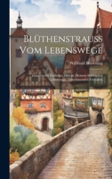 Blüthenstrauss Vom Lebenswege: Gesammelte Gedichte. Den an Meinem Siebzigsten Geburtstage Teilnehmenden Freunden 1020648821 Book Cover