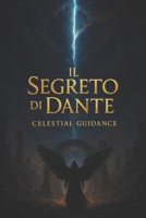 Il Segreto di Dante: Celestial Guidance (Italian Edition) B0FKGFGDM9 Book Cover