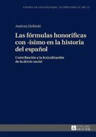 Las fórmulas honoríficas con -ísimo en la historia del español: Contribución a la lexicalización de la deixis social 3631723660 Book Cover