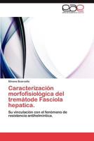 Caracterizacion Morfofisiologica del Trematode Fasciola Hepatica. 3848474816 Book Cover