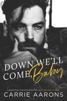 Down We'll Come, Baby 168620986X Book Cover