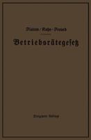 Betriebsrategesetz Vom 4. Februar 1920 Nebst Wahlordnung, Ausfuhrungsverordnungen Und Erganzungsgesetzen (Betriebsbilanzgesetz, Aufsichtsratsgesetz Und Wahlordnung): Unter Berucksichtigung Des Gesetze 3662277964 Book Cover