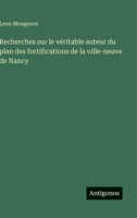 Recherches sur le véritable auteur du plan des fortifications de la ville-neuve de Nancy (French Edition) 3563236518 Book Cover