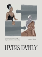 Living Dvnly: Stories, affirmations, and writing prompts to guide you toward a life of deeper authenticity and intentionality! 1387828169 Book Cover
