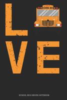 LVE School Bus Driver Notebook: Great Gift Idea School Bus Driver ( 6x9 Dot Grid 100 Pages) 1074520475 Book Cover