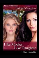 The Swirl Resort, Swinger's Vacation, Like Mother, Like Daughter 1981013768 Book Cover