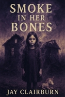 Smoke in her Bones B0HD1CBPT5 Book Cover