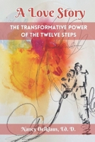 A Love Story: The Transformative Power of the Twelve Steps B0CFWSCM3T Book Cover