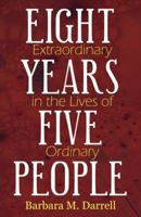 Eight Extraordinary Years in the Lives of Five Ordinary People 0741440156 Book Cover