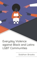 Everyday Violence against Black and Latinx LGBT Communities 1498575773 Book Cover