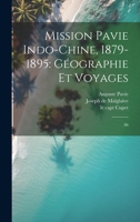 Mission Pavie Indo-Chine, 1879-1895: Géographie et voyages: 06 1022226649 Book Cover