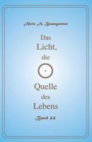 Das Licht, Die Quelle Des Lebens - Band 44 1544183267 Book Cover