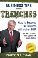 Business Tips from the Trenches- How to Succeed in Business Without an MBA 0984403442 Book Cover