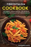 Fibromyalgia Cookbook: MEGA BUNDLE - 5 Manuscripts in 1 - 200+ Recipes designed for a delicious and tasty Fibromyalgia diet 1664055770 Book Cover