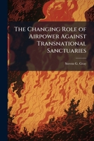 The Changing Role of Airpower Against Transnational Sanctuaries 128686643X Book Cover