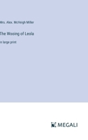 The Wooing of Leola: in large print 3368938800 Book Cover