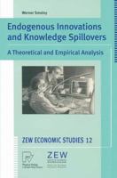 Endogenous Innovations And Knowledge Spillovers: A Theoretical And Empirical Analysis 3790813206 Book Cover