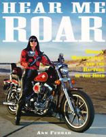 Hear Me Roar: Women, Motorcycles and the Rapture of the Road, New Ed. 0517881721 Book Cover