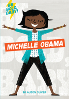 Be Bold, Baby: Michelle Obama 1328519899 Book Cover