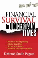 Financial Survival in Uncertain Times: *Prioritize Your Spending *Master Your Debt *Secure Your Future * Maintain Your Peace of Mind 0736927271 Book Cover
