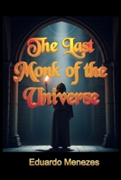 The Last Monk of the Universe: A Gothic Novel 6501845750 Book Cover
