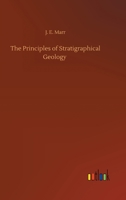 The Principles of Stratigraphical Geology 1144295025 Book Cover