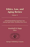 Ethics, Law, and Aging Review, Volume 11: Deinstitutionalizing Long Term Care: Making Legal Strides, Avoiding Policy Errors 0826116450 Book Cover