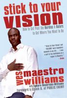 Stick to Your Vision: How to Get Past the Hurdles and Haters to Get Where You Want to Be 0771088833 Book Cover