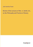 Review of the Lectures of Wm. A. Smith, D.D., on the Philosophy and Practice of Slavery 1275784348 Book Cover
