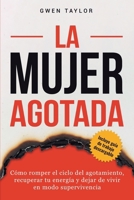 La mujer agotada: Cómo romper el ciclo del agotamiento, recuperar tu energía y dejar de vivir en modo supervivencia (The Regulated Woman) (Spanish Edition) B0H2896K16 Book Cover