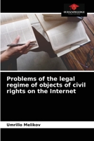 Problems of the legal regime of objects of civil rights on the Internet 6204033921 Book Cover