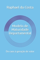 Modelo de Maturidade Departamental: Do caos à geração de valor B09PHH7KB1 Book Cover