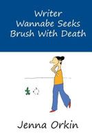 Writer Wannabe Seeks Brush with Death 1449511279 Book Cover