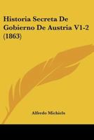 Historia Secreta De Gobierno De Austria V1-2 (1863) 1160120625 Book Cover