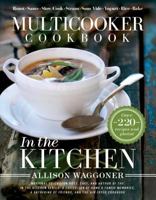 Multicooker Cookbook: In the Kitchen 1462119174 Book Cover
