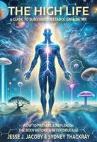 The High Life: A Guide to Substance Metabolism & Detox: How to Prepare & Replenish Your Body Before & After Drug Use 1968660275 Book Cover